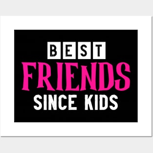 Best Friends Since Kids Posters and Art